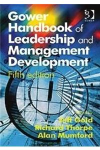 Gower Handbook Of Leadership And Management Development, 5Th Ed, Indian Reprint