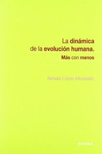La Dinamica de La Evolucion Humana: Mas Con Menos