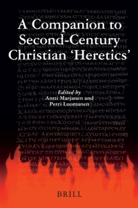 Companion to Second-Century Christian 'heretics'