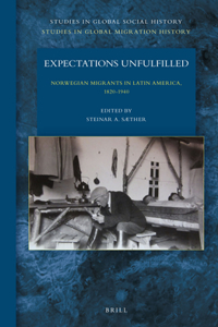 Expectations Unfulfilled: Norwegian Migrants in Latin America, 1820-1940