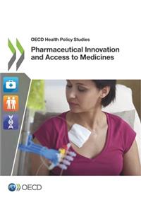 OECD Health Policy Studies Pharmaceutical Innovation and Access to Medicines