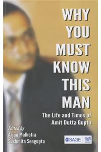 Why You Must Know This Man: The Life and Times of Amit Dutta-Gupta
