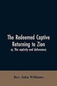 redeemed captive returning to Zion; or, The captivity and deliverance