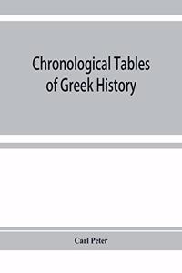 Chronological tables of Greek history: accompanied by a short narrative of events, with references to the sources of information and extracts from the ancient authorities