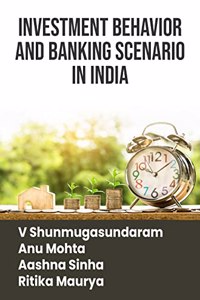 INVESTMENT BEHAVIOR AND BANKING SCENARIO IN INDIA