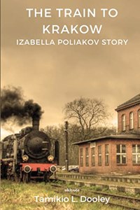 Train to Krakow Izabella Poliavok's Story