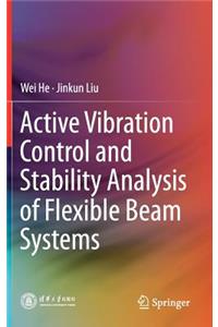 Active Vibration Control and Stability Analysis of Flexible Beam Systems