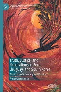 Truth, Justice, and Reparations in Peru, Uruguay, and South Korea