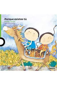 Porque Existes Tu ( Because You Exist ) Spanish Edition