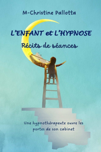 L'Enfant et l'Hypnose, Récits de séances
