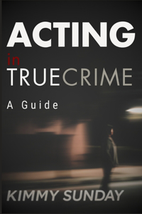 Acting in True Crime - A Guide