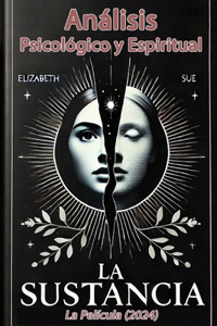 Análisis Psicológico y Espiritual de La Sustancia (La película) 2024