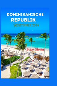 DOMINIKANISCHE REPUBLIK Reiseführer 2024