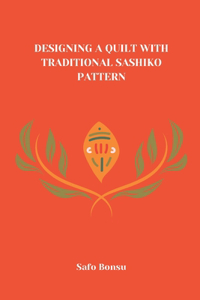 Designing a Quilt with Traditional Sashiko Pattern