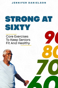Strong at Sixty