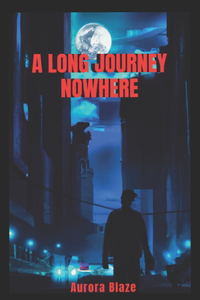 Long Journey Nowhere