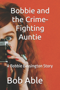 Bobbie and the Crime-Fighting Auntie