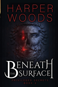 Privileged Secrets Book 2 - Beneath the Surface
