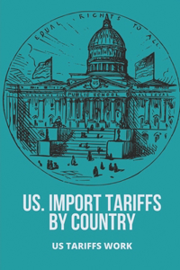 US. Import Tariffs By Country