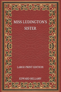 Miss Ludington's Sister - Large Print Edition