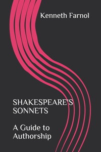 SHAKESPEARE'S SONNETS A Guide to Authorship