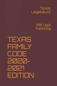 Texas Family Code 2020-2021 Edition