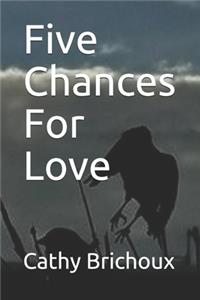Five Chances For Love