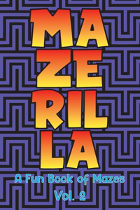 Mazerilla A Fun Book of Mazes Vol. 2