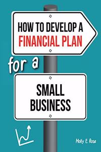 How To Develop A Financial Plan For A Small Business