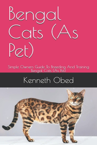 Bengal Cats (As Pet)