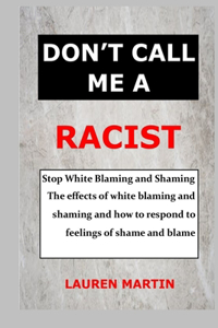 Don't Call Me a Racist
