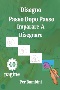 Disegno Passo Dopo Passo Imparare A Disegnare Per Bambini