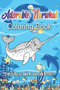 Adorable Narwhal Coloring Book. Stress Relief And Relaxation Activity