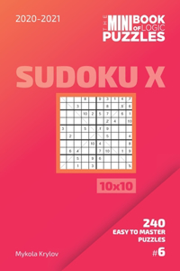 Mini Book Of Logic Puzzles 2020-2021. Sudoku X 10x10 - 240 Easy To Master Puzzles. #6