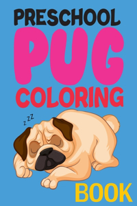 Preschool Pug Coloring Book: Pug Coloring Book For Adults