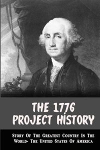 The 1776 Project History
