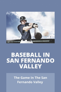 Baseball In San Fernando Valley: The Game In The San Fernando Valley: Images Of Baseball Caps