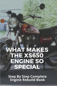 What Makes The XS650 Engine So Special