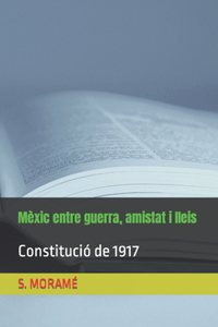 Mèxic entre guerra, amistat i lleis