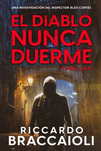 Diablo nunca duerme: Un thriller del inspector Álex Cortés