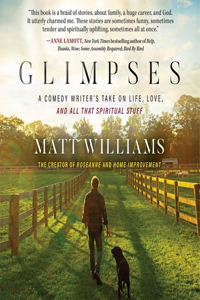 Glimpses: A Comedy Writer's Take on Life, Love, and All That Spiritual Stuff