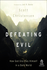 Defeating Evil: How God Glorifies Himself in a Dark World