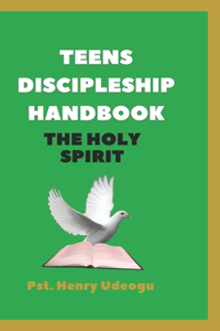 Teens Discipleship Handbook: The Holy Spirit