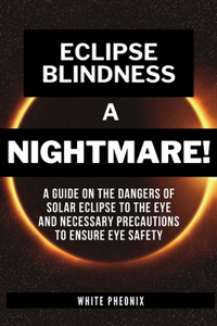 Eclipse Blindness A NIGHTMARE!