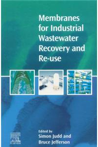 Membranes for Industrial Wastewater Recovery and Re-Use