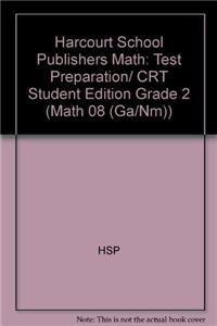 Harcourt School Publishers Math: Test Preparation/ CRT Student Edition Grade 2