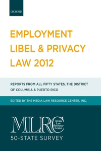 Mlrc 50-State Survey: Employment Libel & Privacy Law 2012