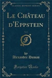 Le Château d'Eppstein, Vol. 2 (Classic Reprint)