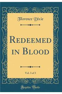 Redeemed in Blood, Vol. 3 of 3 (Classic Reprint)