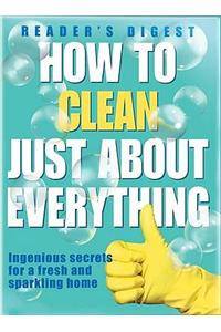 How to Clean Just About Everything